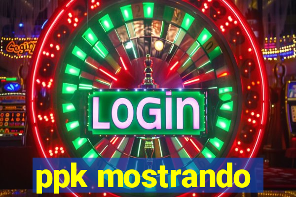 ppk mostrando